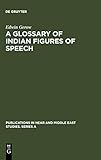 A Glossary of Indian Figures of Speech (Publications in Near and Middle East Studies. Series A, 16,...