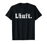 Lustiges T-Shirt 'Läuft.' für alle Läufer und Jogger T-Shirt