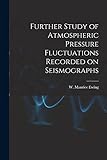 Further Study of Atmospheric Pressure Fluctuations Recorded on Seismographs
