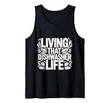 Living That Dishwasher Life Gerichtsdienstküche Humor - Tank Top