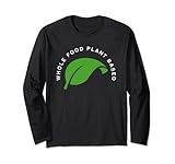 Whole Food T-Shirt auf pflanzlicher Basis, vegan, WFPB, vegetarisches T-Shirt Langarmshirt