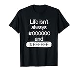 Hex Code Life Zitat Grafikdesigner Humor Geek T-Shirt