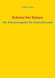 Kräuter bei Katzen: Der Kräuterratgeber für Katzenfreunde