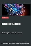 Blender Unleashed: Mastering the Art of 3D Creation