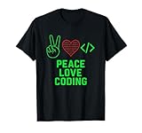 Peace Love Coding Lustiger Programmierer Programmierer IT-Freak Nerd Techie T-Shirt
