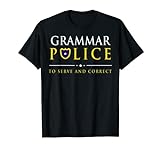 Funny Writer Grammar Police To Serve And Correct Geschenk T-Shirt