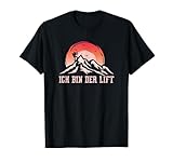 Tourengeher Ich Bin Der Lift Skitour Tourenski T-Shirt