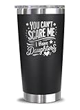 Trinkbecher mit Aufschrift 'You Can't Scare Me I Have Daughters' – Geschenke für Papa von Tochter...