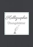 Kalligraphie Übungsblätter: Übungsheft zum Schönschrift lernen mit Füller | geeignet für...