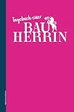 Tagebuch einer Bauherrin: Praktisches Zubehör für Planung und Renovierung ein tolles Haus Baualbum...
