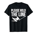 Please hold the line Wakeboard Wakeboarding Wakeboarder T-Shirt