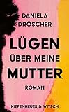 Lügen über meine Mutter: Roman | Nominiert für den Deutschen Buchpreis 2022 (Shortlist)