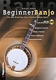 Beginner Banjo: Der Einstieg in das 5-String-Banjo-Spiel. Bluegrass und Country, Chords und Technik,...