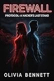 Firewall Protocol: A Hacker's Last Stand (English Edition)