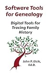 Software Tools for Genealogy: Digital Tools for Tracing Family History (GENEalogical Tales) (English...