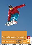 Snowboarden einfach: Der DSLV Lehrplan