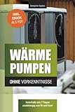 Wärmepumpen ohne Vorkenntnisse: Innerhalb von 7 Tagen unabhängig von Öl und Gas – inklusive...