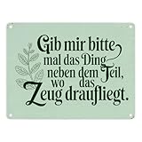 Gib mir das DING neben dem Teil- Humorvolles Metallschild in 15x20 cm Vintage-Design Metallschild in...