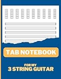 3 String Guitar Tablature Notebook: Tab Music Paper with Chord Diagrams (3 Strings) for Guitar,...