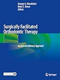 Surgically Facilitated Orthodontic Therapy: An Interdisciplinary Approach