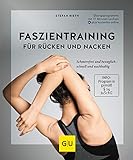 Faszientraining für Rücken und Nacken: Schmerzfrei und beweglich - schnell und nachhaltig (GU...