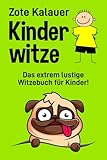 Kinderwitze: Das extrem lustige Witzebuch für Kinder!
