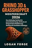 Rhino 3D & Grasshopper Meisterschaft 2026: Der vollständige Leitfaden für parametrisches Design,...