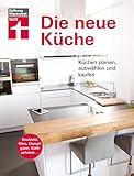 Die neue Küche: Planungs- und Handbuch - Individuell - Geräte und Technik - Qualität und Design -...