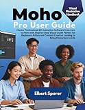Moho Pro 14 User Guide: Complete Step by Step Instructional Manual Teaching Vector Drawing Smart...