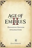 Age Of Empires II: Definitive Edition – Spielanleitung: Vom Anfänger bis zum Profi: Ihr...