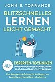 Blitzschnelles Lernen leicht gemacht: 40+ Experten-Techniken zur rapiden Wissensaneignung und zum...