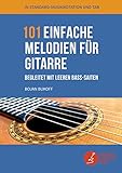 101 einfache Melodien für Gitarre begleitet mit leeren Bass-Saiten: bekannte Melodien und Lieder...