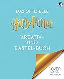 Das offizielle Harry Potter Kreativ- und Bastel-Buch: Mit vielen kreativen Ideen aus der Zauberwelt...