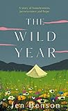 The Wild Year: a story of homelessness, perseverance and hope (English Edition)