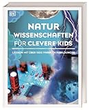 Wissen für clevere Kids. Naturwissenschaften für clevere Kids: Lexikon mit über 1500 farbigen...
