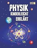 Physik Kinderleicht Erklärt: Ein kompletter MINT-Leitfaden für 8–12-Jährige mit spannenden...