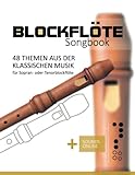 Blockflöte Songbook - 48 Themen aus der klassischen Musik: für Sopran- oder Tenorblockflöte +...