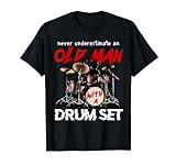 Schlagzeuger unterschätzen Sie niemals einen alten Mann mit einem Schlagzeug T-Shirt