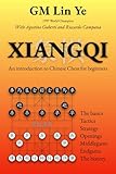 XIANGQI Introduction to Chinese Chess for beginners: The basics Tactics and Strategy Openings...