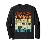 I Have A Love-Hate Relationship With My Gym Love To Hate It Langarmshirt
