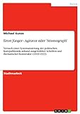 Ernst Jünger - Agitator oder 'Seismograph': Versuch einer Systematisierung der politischen...