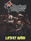Darkest Dungeon: LATEST GUIDE: How to Become a Pro Player in Darkest Dungeon (Walkthroughs, Tips,...
