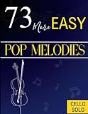 73 More Easy Pop Melodies for Cello: Selection Hit Songs for Everyone