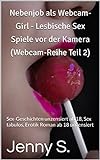 Nebenjob als Webcam-Girl - Lesbische Sex Spiele vor der Kamera (Webcam-Reihe Teil 2):...