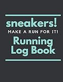 Sneakers Make A Run For It Notebook Journal: Vol.3 Record Your Daily Running Strength Workout...
