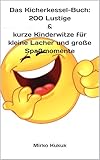 Das Kicherkessel-Buch: 200 Lustige & kurze Kinderwitze für kleine Lacher und große Spaßmomente