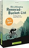 Radsport Buch – Die ultimative Rennrad-Bucket-Listt: 50 Dinge, die du erlebt haben musst