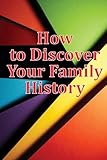 How to Discover Your Family History: Genealogy Logbook Pages Included: Two booklets in one