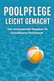 Poolpflege leicht gemacht: Der umfassende Ratgeber für kristallklares Poolwasser