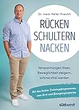 Rücken - Schultern - Nacken: Endlich schmerzfrei mit den besten Trainingsprogrammen vom Arzt und...